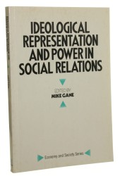 Ideological Representation and Power in Social Relations Literary and Social Theory edited by Mike Gane [1989]