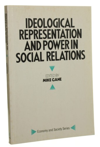 Ideological Representation and Power in Social Relations Literary and Social Theory edited by Mike Gane [1989]