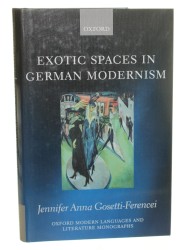 Exotic Spaces in German Modernism [Niemiecki modernizm] Jennifer Anna Gosetti-Ferencei [2011]