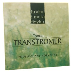 Podsłuchany horyzont Tomas Transtromer [2005]
