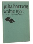 Wolne ręce Julia Hartwig [PIERWSZE WYDANIE / 1969]