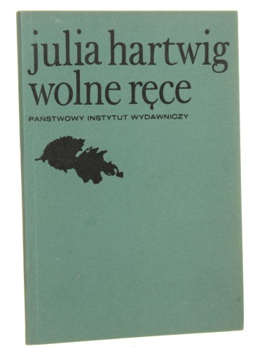 Wolne ręce Julia Hartwig [PIERWSZE WYDANIE / 1969]