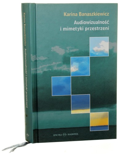 Audiowizualność i mimetyki przestrzeni Media, narracja, człowiek Karina Banaszkiewicz [2011]