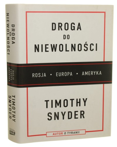 Droga do niewolności Rosja, Europa, Ameryka Timothy Snyder [2019]