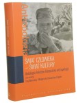 Świat człowieka - świat kultury Antologia tekstów klasycznej antropologii pod red. Ewy Nowickiej i Małgorzaty Głowackiej-Grajper [2009]