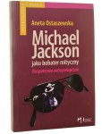 Michael Jackson jako bohater mityczny Perspektywa antropologiczna Aneta Ostaszewska [AUTOGRAF / 2009]