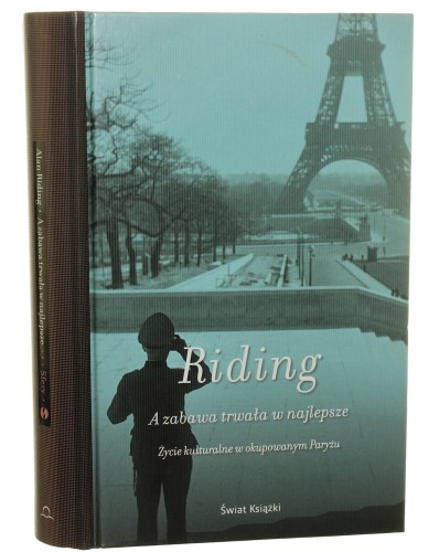 A zabawa trwała w najlepsze Życie kulturalne w okupowanym Paryżu Riding Alan [Sfery. Sfera Historii / 2012]