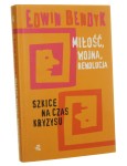Miłość, wojna, rewolucja Szkice na czas kryzysu Edwin Bendyk [2009]