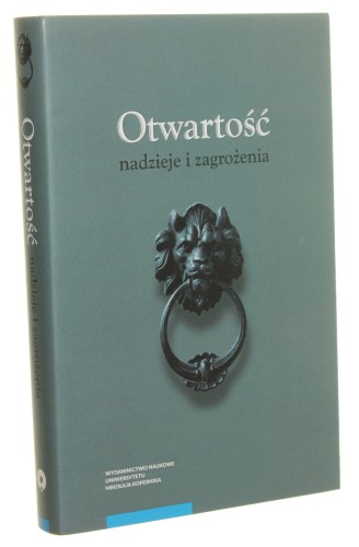 Otwartość Nadzieje i zagrożenia pod redakcją Marka Szulakiewicza [2019]