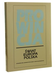 Prowincja Świat, Europa, Polska Zbiór studiów pod red. Mirosława Ryszkiewicza [2007]