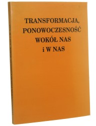  Transformacja, ponowoczesność wokół nas i w nas pod red. Adama Palucha [1999]
