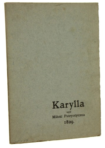 Karylla, czyli Miłość patryotyczna Obraz sceniczny w 3 aktach i 4 odsłonach Helena Romer-Ochenkowska ps. H. Scipio [1904]