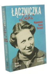 Łączniczka "Zośki" Wspomnienia Danuty Rossman [opracowanie] Dorota Majewska, Aleksandra Prykowska (2021)