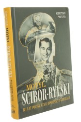 Motyl Ścibor-Rylski 101 lat Polski, czyli Opowieść o generale Sebastian Pawlina (2021)