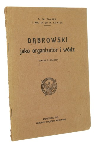 Dąbrowski jako organizator i wódz W. Tokarz, M. Kukiel (1919)