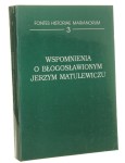 Wspomnienia o błogosławionym Jerzym Matulewiczu Zebrali i oprac. Jan Bukowicz, Tadeusz Górski [Fontes Historiae Marianorum / 1996]