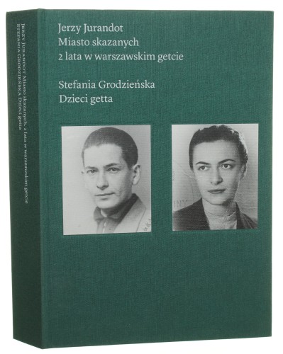 Miasto skazanych 2 lata w warszawskim getcie Jerzy Jurandot. Dzieci getta Stefania Grodzieńska [2014]
