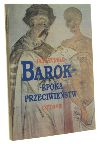 Barok Epoka przeciwieństw Pelc Janusz [1993]