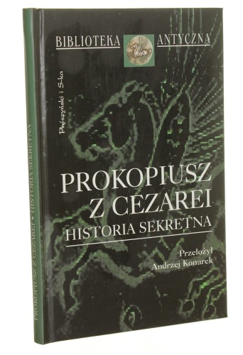 Historia sekretna Prokopiusz z  Cezarei przekład, wstęp Konarek Andrzej [Biblioteka Antyczna / 1998]