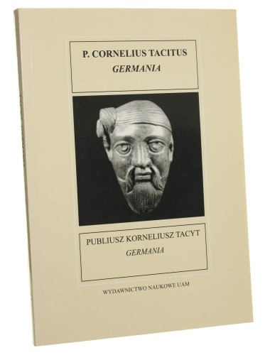 Germania P. Cornelius Tacitus przekł. Tomasz Płóciennik wstęp i komentarz Jerzy Kolendo (Fontes Historiae Antiquae) (2008)