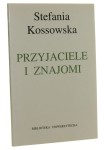 Przyjaciele i znajomi Stefania Kossakowska [1998]