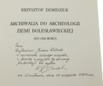 Archiwalia do archeologii ziemi bolesławieckiej (do 1945 roku) Krzysztof Demidziuk [autograf] (2007)