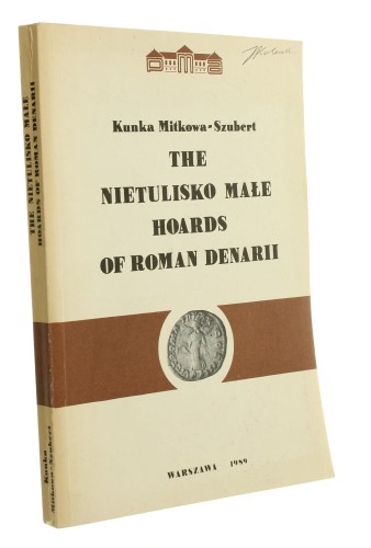 The Nietulisko Małe hoards of Roman denarii Kunka Mitkowa-Szubert [autograf] (1989)