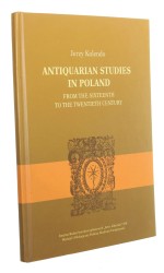Antiquarian studies in Poland from the sixteenth to the twentieth century Jerzy Kolendo (2011)