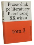 Przewodnik po literaturze filozoficznej XX wieku t. III red. Barbara Skarga [1995]