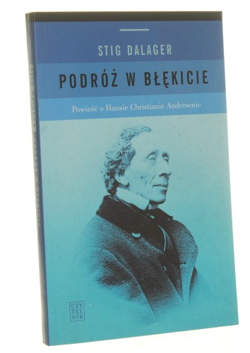 Podróż w błękicie Powieść o Hansie Christianie Andersenie Stig Dalager [2007]