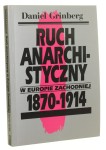 Ruch anarchistyczny w Europie Zachodniej 1870-1914 Grinberg Daniel [1994]
