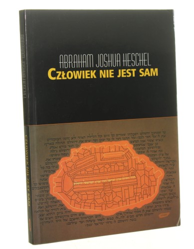 Człowiek nie jest sam Filozofia religii Abraham Joshua Heschel [2008]