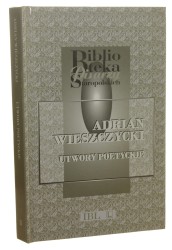 Utwory poetyckie Adrian Wieszczycki [Biblioteka Pisarzy Staropolskich / 2001]