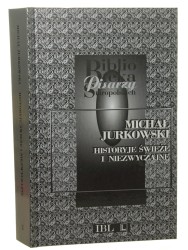 Historyje świeże i niezwyczajne Michał Jurkowski [Biblioteka Pisarzy Staropolskich / 2004]