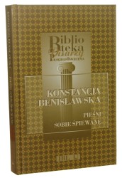 Pieśni sobie śpiewane Konstancja Benisławska [Biblioteka Pisarzy Staropolskich / 2000]