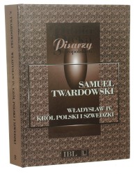 Władysław IV, król polski i szwedzki Samuel Twardowski Wydał Roman Krzywy [AUTOGRAF] [Biblioteka Pisarzy Staropolskich / 2012]