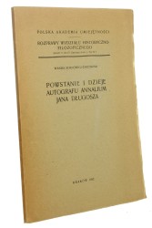 Powstanie i dzieje autografu Annalium Jana Długosza Wanda Semkowicz-Zarembina (Rozprawy Wydziału Historyczno-Filozoficznego (1952) 