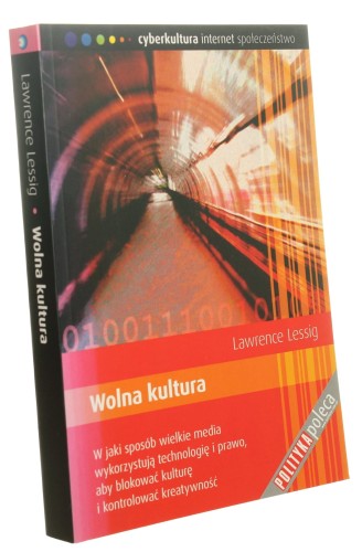 Wolna kultura Lawrence Lessig (Cyberkultura, Internet, Społeczeństwo) (2005)