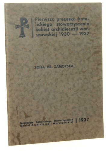 Pierwsza prezeska Katolickiego Stowarzyszenia Kobiet Archidiecezji Warszawskiej 1930-1937 Zofia hr. Zamoyska [1937]