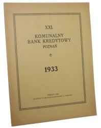 Komunalny Bank Kredytowy Poznań Sprawozdanie z czynności w roku 1933