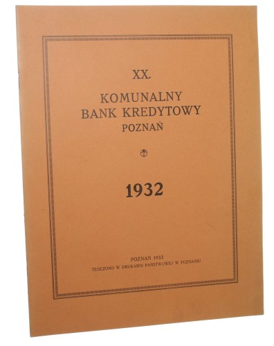 Komunalny Bank Kredytowy Poznań Sprawozdanie z czynności w roku 1932