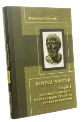 Seneca noster Cz. I Studium o dawnych przekładach tragedii Seneki Młodszego Radosław Rusnak (2009)
