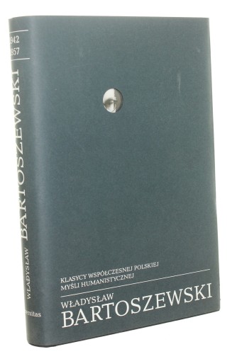Pisma wybrane T. I 1942-1957 Władysław Bartoszewski (Pisma Wybrane) (2007)