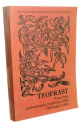 Przyczyny powstawania i rozwoju roślin - Fizjologia roślin Teofrast Z jęz. gr. przeł., wstępem, koment. i indeksami opatrzył Henryk Wójtowicz (Źródła i Monografie) (2002)