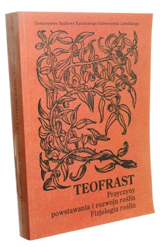 Przyczyny powstawania i rozwoju roślin - Fizjologia roślin Teofrast Z jęz. gr. przeł., wstępem, koment. i indeksami opatrzył Henryk Wójtowicz (Źródła i Monografie) (2002)