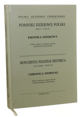 Kronika Dzierzwy wyd., wstępem i przypisami opatrzył Krzysztof Pawłowski [Monumenta Poloniae Historica. Series Nova / Pomniki Dziejowe Polski. Seria 2 / 2013]