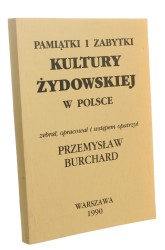 Pamiątki i zabytki kultury żydowskiej w Polsce Zebrał, oprac. i wstępem opatrzył Przemysław Burchard (1990) 