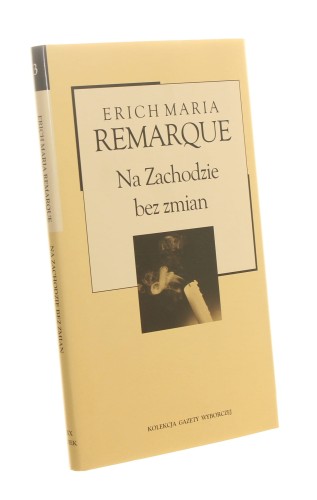 Na zachodzie bez zmian Erich Maria Remarque (Kolekcja Gazety Wyborczej) (2004)