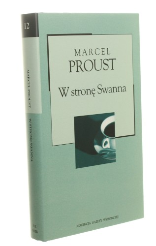 W stronę Swanna Marcel Proust (Kolekcja Gazety Wyborczej) (2004)
