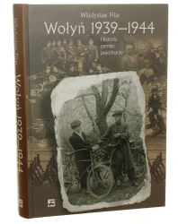 Wołyń 1939-1944 Historia, pamięć, pojednanie Władysław Filar [2012]
